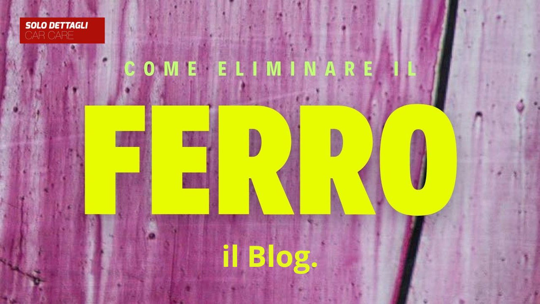 Come eliminare il ferro dall'auto: guida alla decontaminazione da particelle ferrose nel detailing. Scopri il miglior iron remover per rimuovere le contaminazioni ferrose dalla carrozzeria e dai cerchi in modo sicuro ed efficace