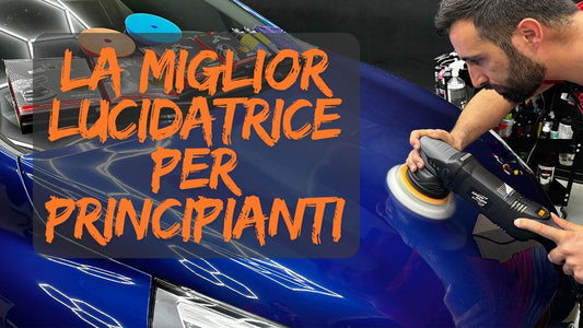 la migliore lucidatrice auto per principianti